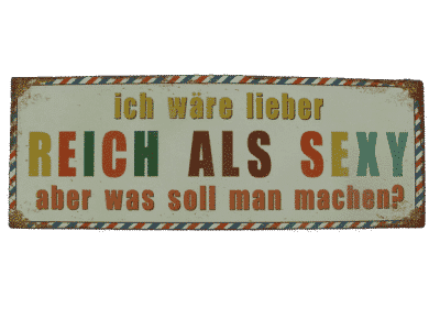 tolles Wandschild-Blechschild 13x36cm, Ich wäre lieber Reich...