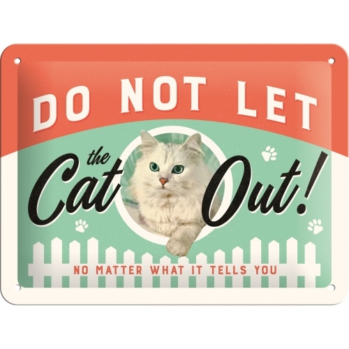 Blechschild Werbeschild, "Do Not Let The Cat Out"15 x 20 cm
