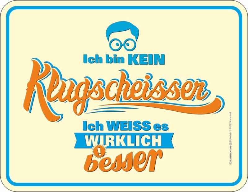 tolles original Rahmenlos Blechschild, Ich bin kein Klug.... ..... 22 x 17cm