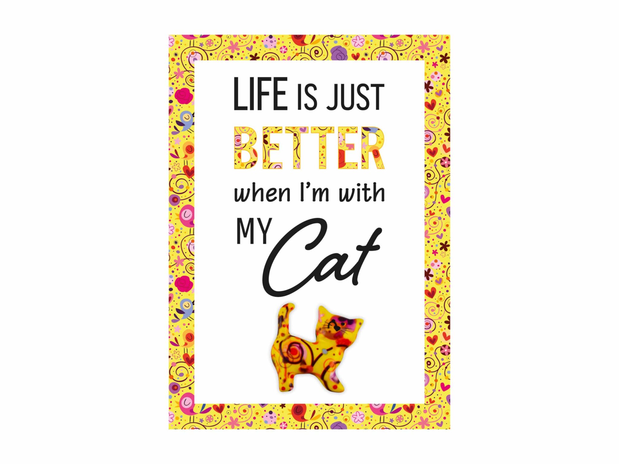 Pomme Pidou Metallschild "Life is better....." Keramik Katze, 2 Keramik Katze Happy Quote Metallschild Life is just better when I m with My Cat21 x 15 c (Kopie)