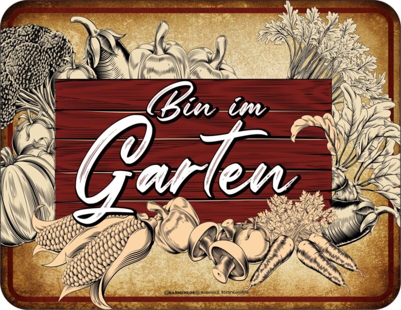 Blechschild, Wandschild, lustige Sprüche Bin im Garten.. 22 x 17 cm