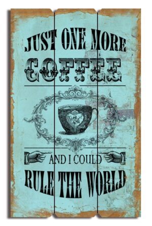 Holzschild Just ONE More Coffee 30 x 48 cm