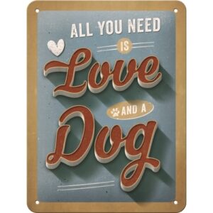Blechschild All you need Love Dog